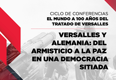 Segunda sesión: Ciclo de Conferencias "El mundo a 100 años del Tratado de Versalles”