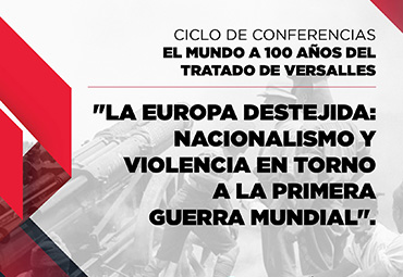Ciclo sobre los 100 años del Tratado de Versalles. "La Europa destejida: nacionalismo y violencia en torno a la Primera Guerra Mundial"