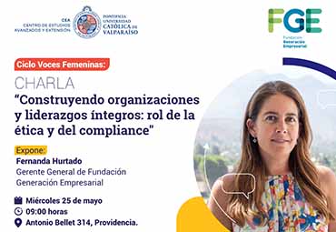 Ciclo Voces Femeninas: "Construyendo organizaciones y liderazgos íntegros: rol de la ética y del compliance"