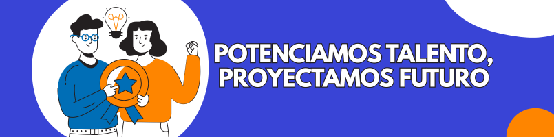 Gráfica: Potenciamos talento, proyectamos futuro