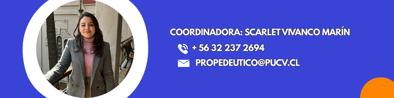 Coordinador General: Scarlet Vivanco + 56 32 237 2694 Consultas y comentarios al correo propedeutico@pucv.cl 