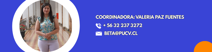 Coordinadora: Valeria Paz Fuentes Correo  valeria.paz@pucv.cl + 56 32 237 3272